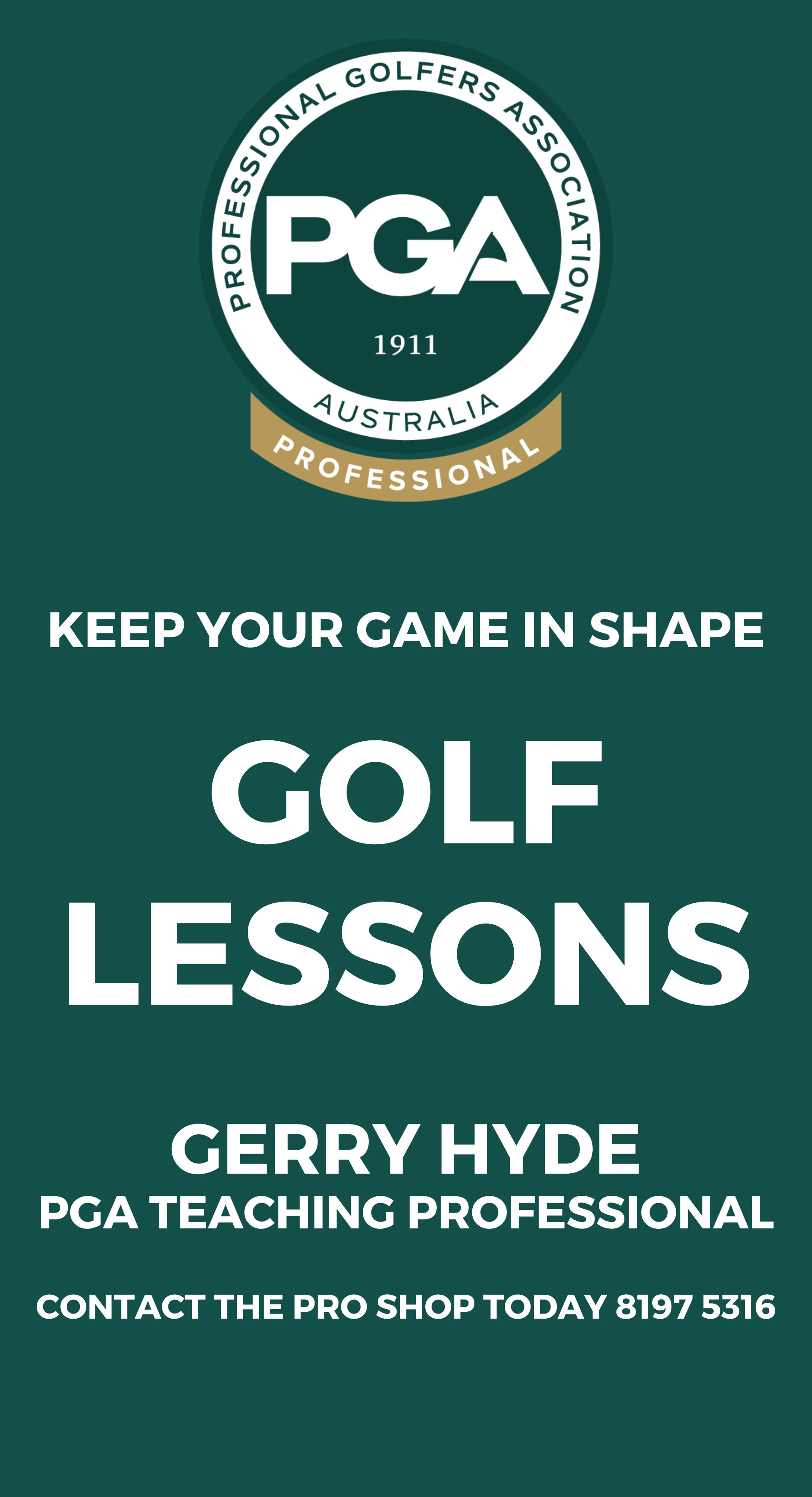 GERRY HYDE PGA TEACHING PROFESSIONAL CONTACT THE PRO SHOP TODAY 8197 5316 (1).png
